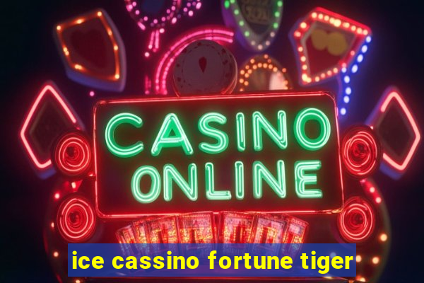 ice cassino fortune tiger